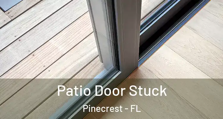  Patio Door Stuck Pinecrest - FL