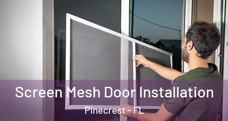  Screen Mesh Door Installation Pinecrest - FL